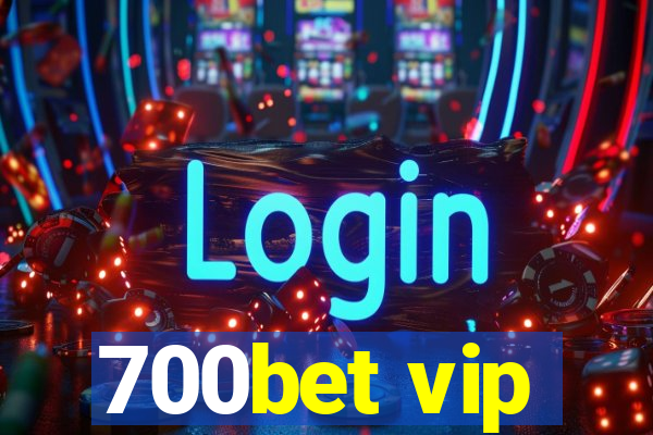 700bet vip